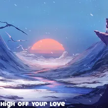 High Off Your Love